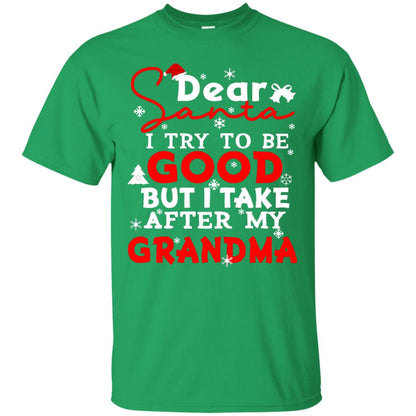 Dear Santa I Try To Be Good But I Take After My Grandma Ugly Christmas Family Matching Shirt Irish Green
