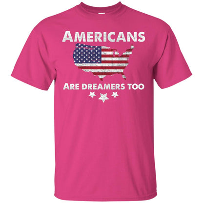 Anti Trump T-shirt Americans Are Dreamers Too Heliconia
