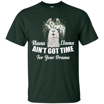 Nana Llama Ain_t Got Time For Your Drama Llama Lover T-shirt Forest