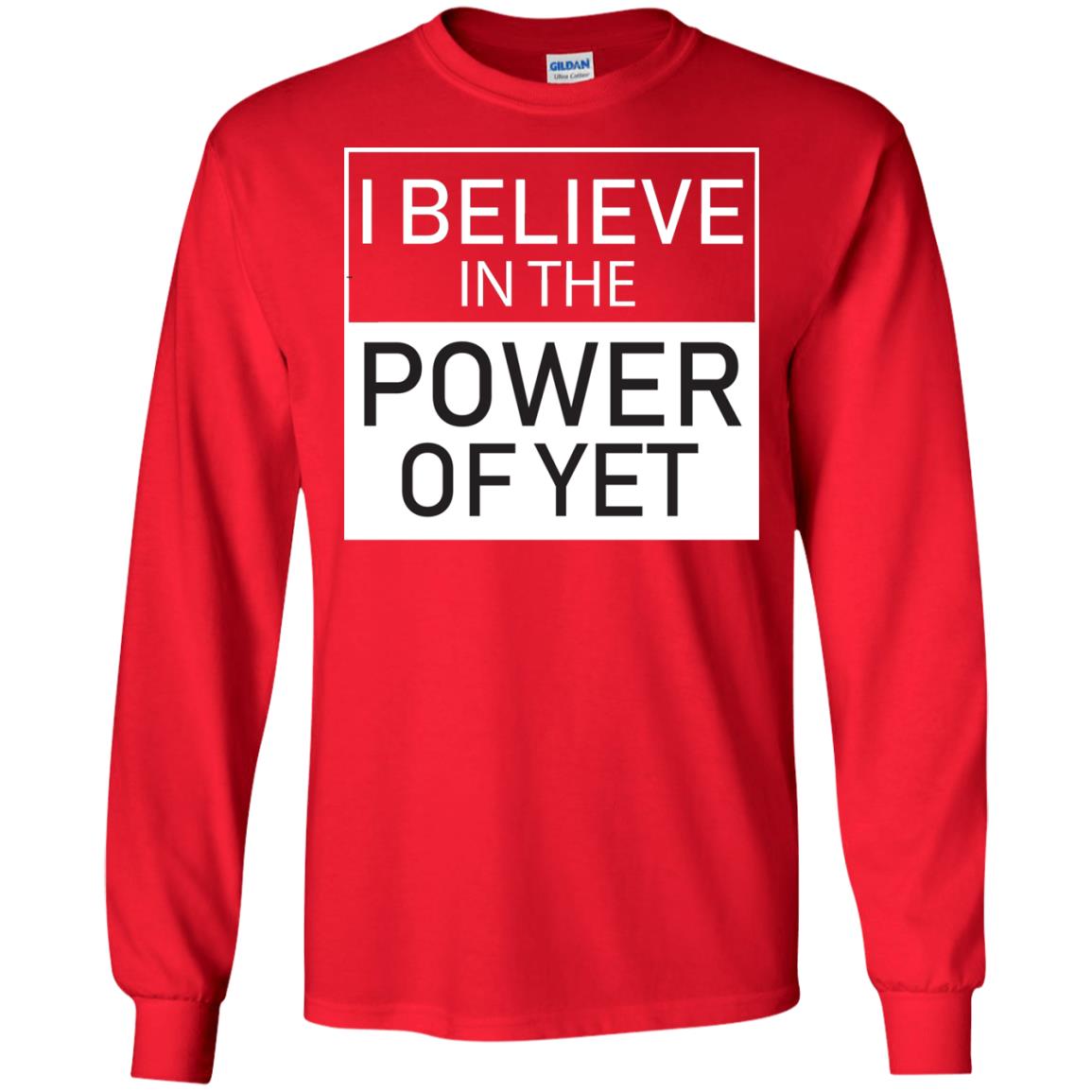 I Believe In The Power Of Yet T-shirt Red