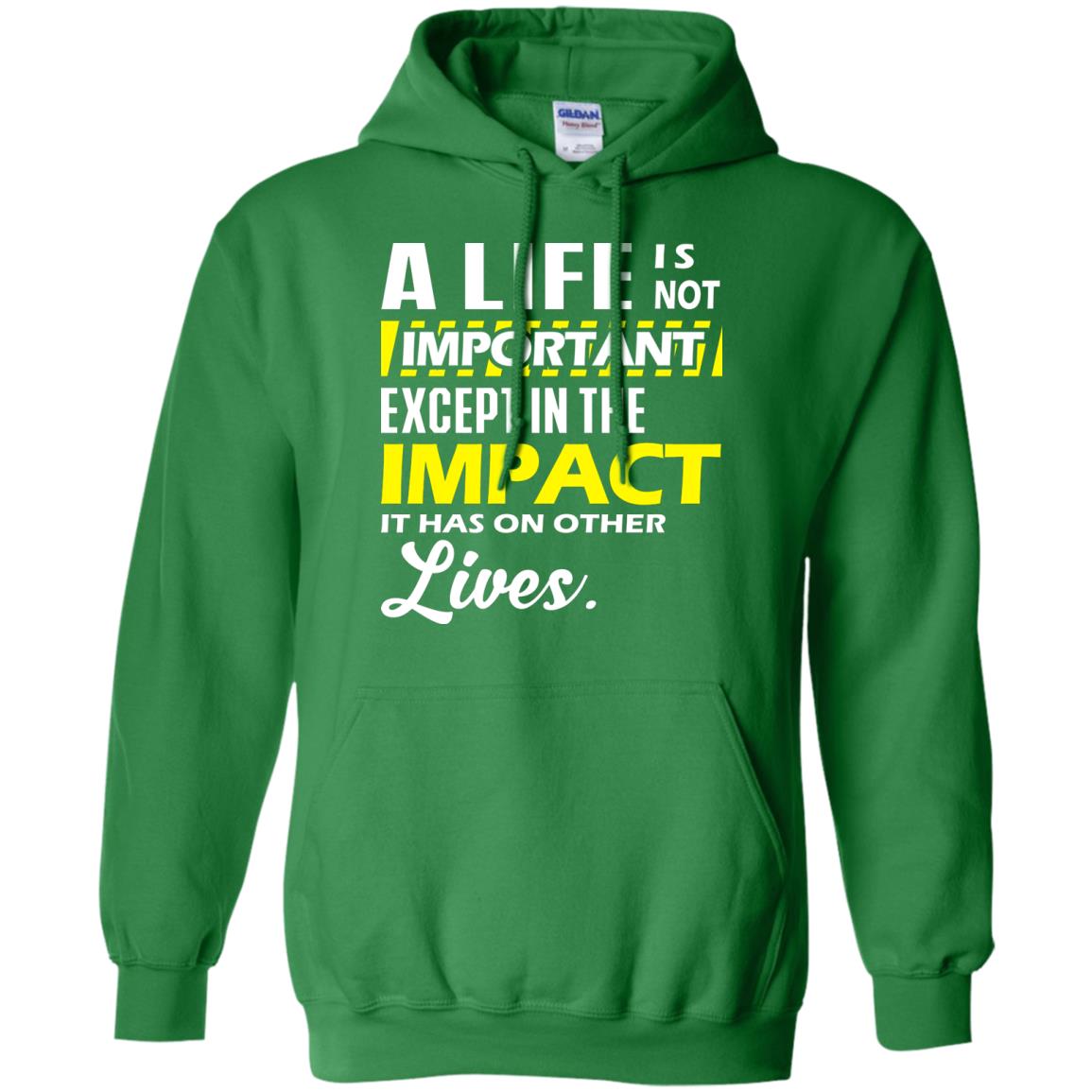 A Life Is Not Important Except In The Impact T-shirt Irish Green