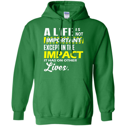 A Life Is Not Important Except In The Impact T-shirt Irish Green
