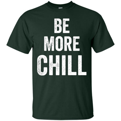 Christmas T-shirt Be More Chill T-shirt Forest Green