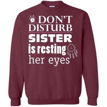 Don't Disturb Sister Is Resting Her Eyes Funny Sister Shirt Maroon