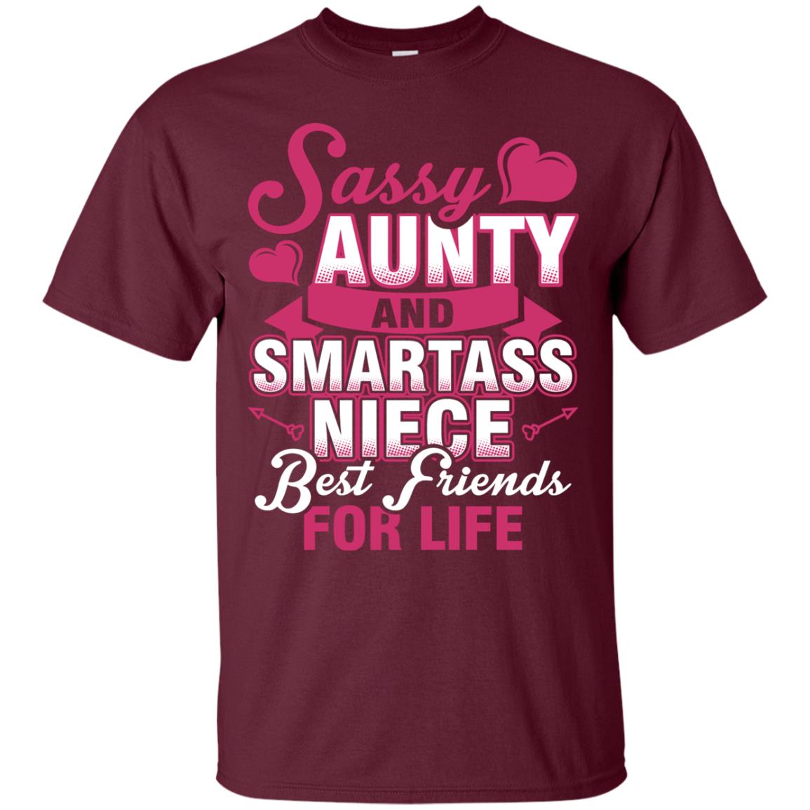 Sassy Aunty And Smartass Niece Best Friends For Life Shirt Maroon