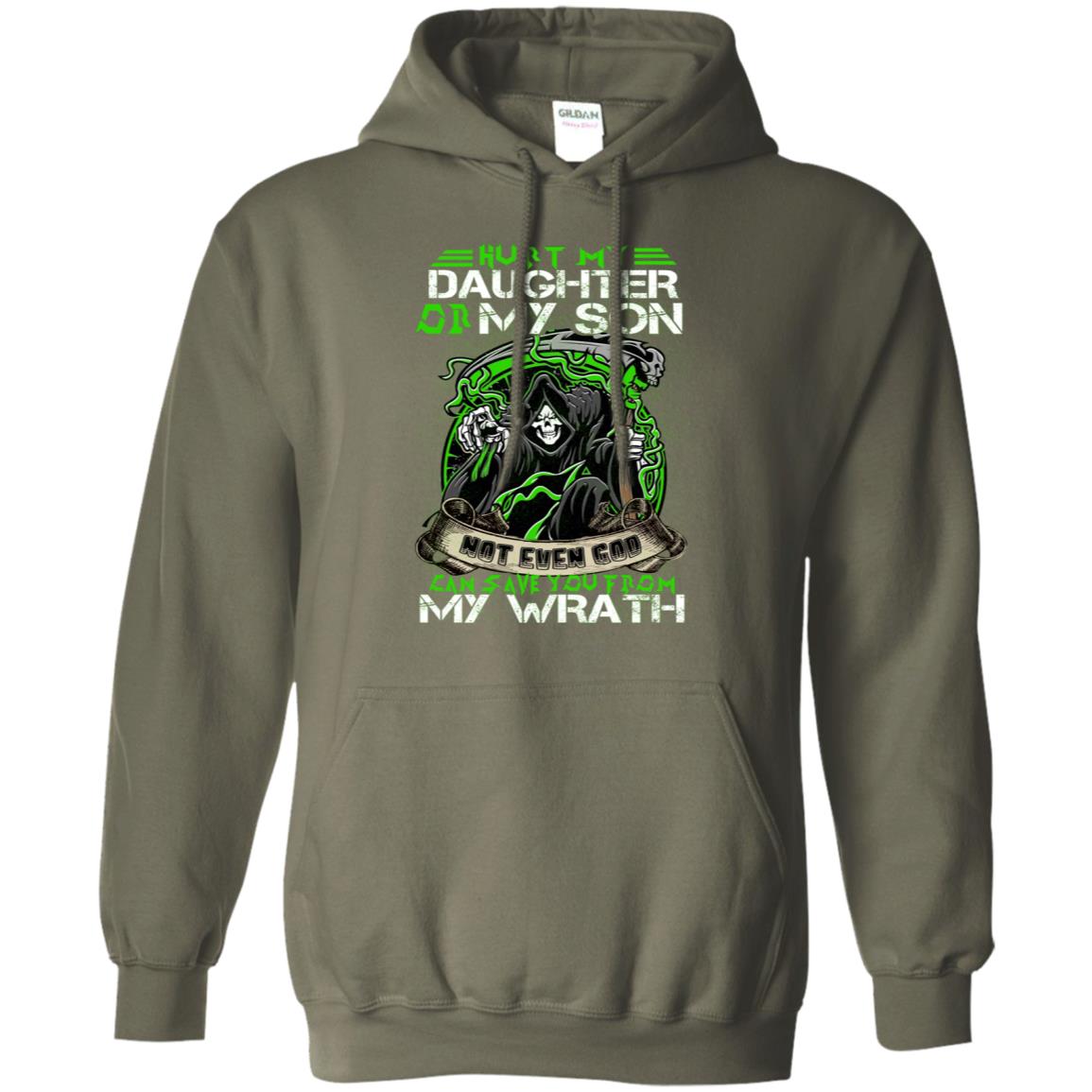 Hurt My Daughter Or My Son Even God Can Save You From My Wrath Military Green