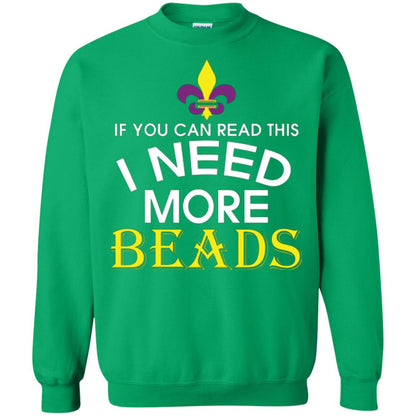 Mardi Gras T-shirt If You Can Read This I Need More Beads Irish Green