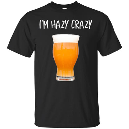Funny Craft Beer Tshirt I_m Hazy Crazy Black