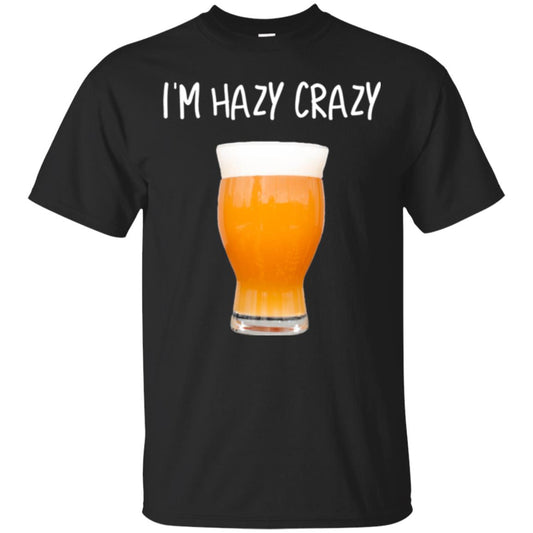 Funny Craft Beer Tshirt I_m Hazy Crazy Black