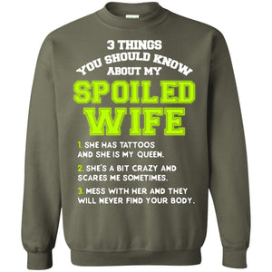 3 Things You Should Know About My Spoiled Wife Shirt For HusbandG180 Gildan Crewneck Pullover Sweatshirt 8 oz.