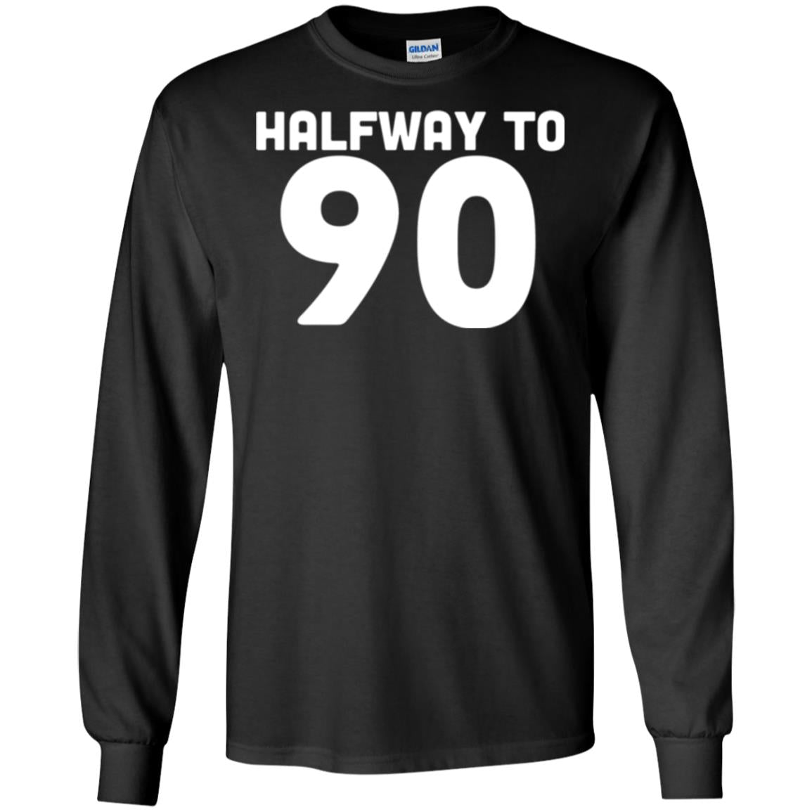 Funny 45th Birthday Funny T-shirt Halfway To 90 Black