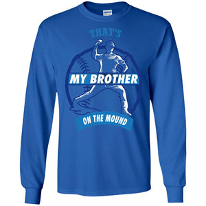 That_s My Brother On The Mound Baseball Pitcher Shirt