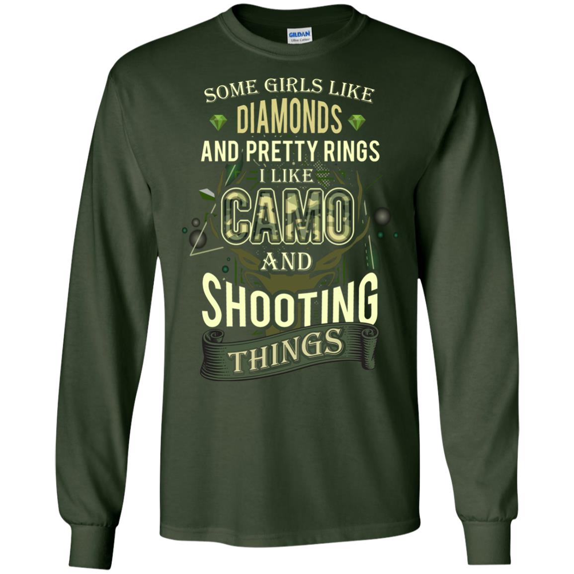 Some Girls Like Diamonds And Pretty Rings I Like Camo And Shooting Things Forest Green