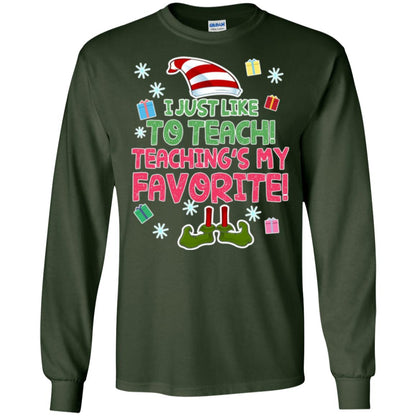 Funny Elf T-shirt I Just Like To Teach Teachings My Favorite Forest Green