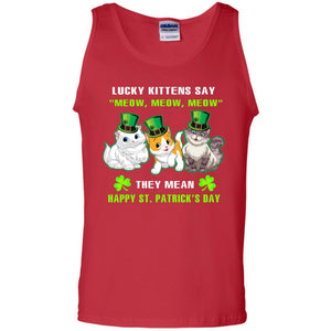 Lucky Kittens Say Meow Meow Meow They Mean Happy St Patricks Day ShirtG220 Gildan 100% Cotton Tank Top