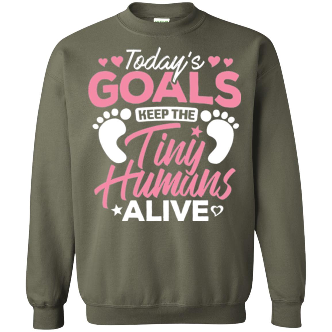 Mommy T-shirt Today_s Goal Keep The Tiny Humans Alive Military Green