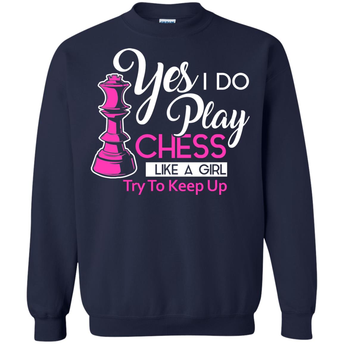 Yes I Do Play Chess Like A Girl Try To Keep Up Chess Gift Shirt For Girls Navy