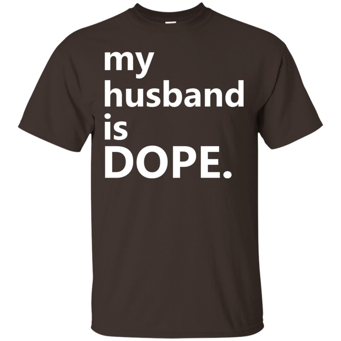My Husband Is Dope Wife T-shirt Dark Chocolate
