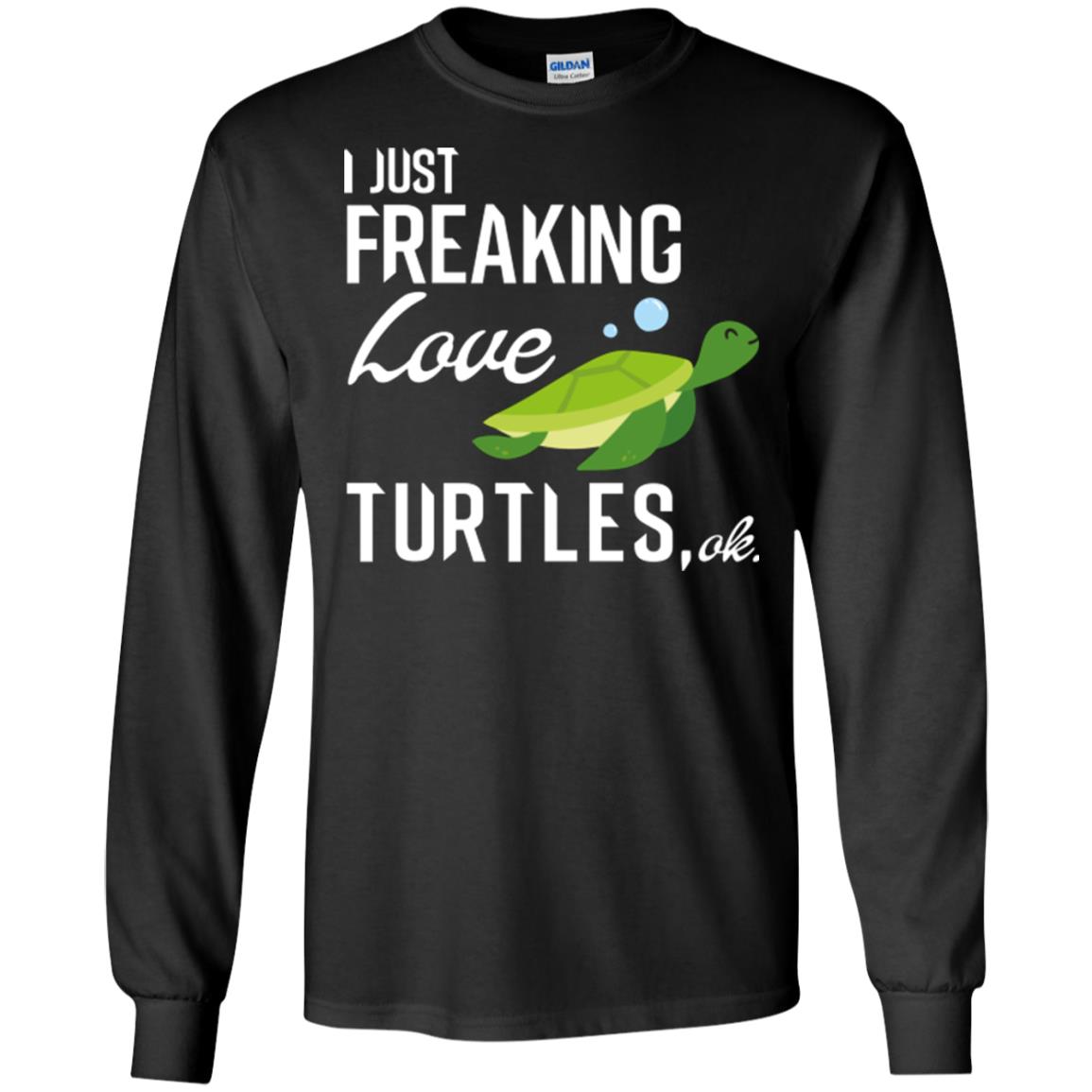 I Just Freaking Love Turtles Ok T-shirt Turtles Lover Black