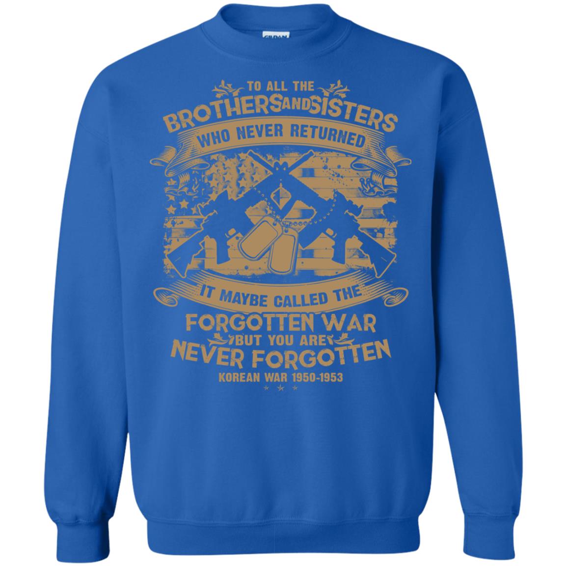 To All Brother And Sister Who Never Returned It Maybe Called The Forgotten War Shirt Royal