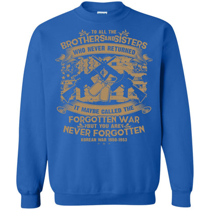 To All Brother And Sister Who Never Returned It Maybe Called The Forgotten War Shirt Royal