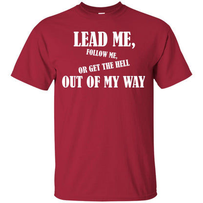 Veteran T-shirt Lead Me Follow Me Or Get The Hell Out Of My Way Cardinal