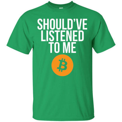 Should_ve Listened To Me T-shirt Irish Green