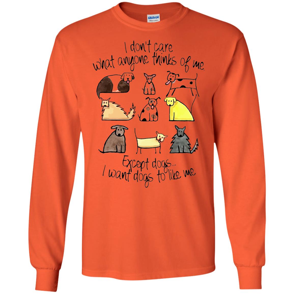 Dog Lover T-shirt I Don_t Care What Anyone Thiks Of Me Orange