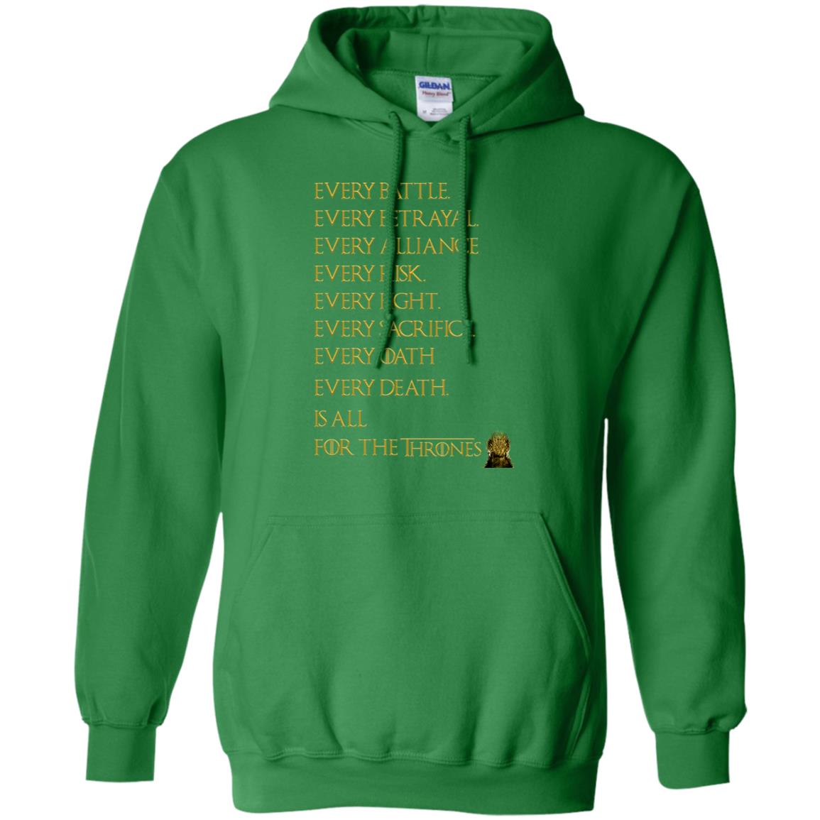Every Battle Every Betrayal Every Alliance Every Risk Is All For The Thrones Game Of Thrones Shirt Irish Green