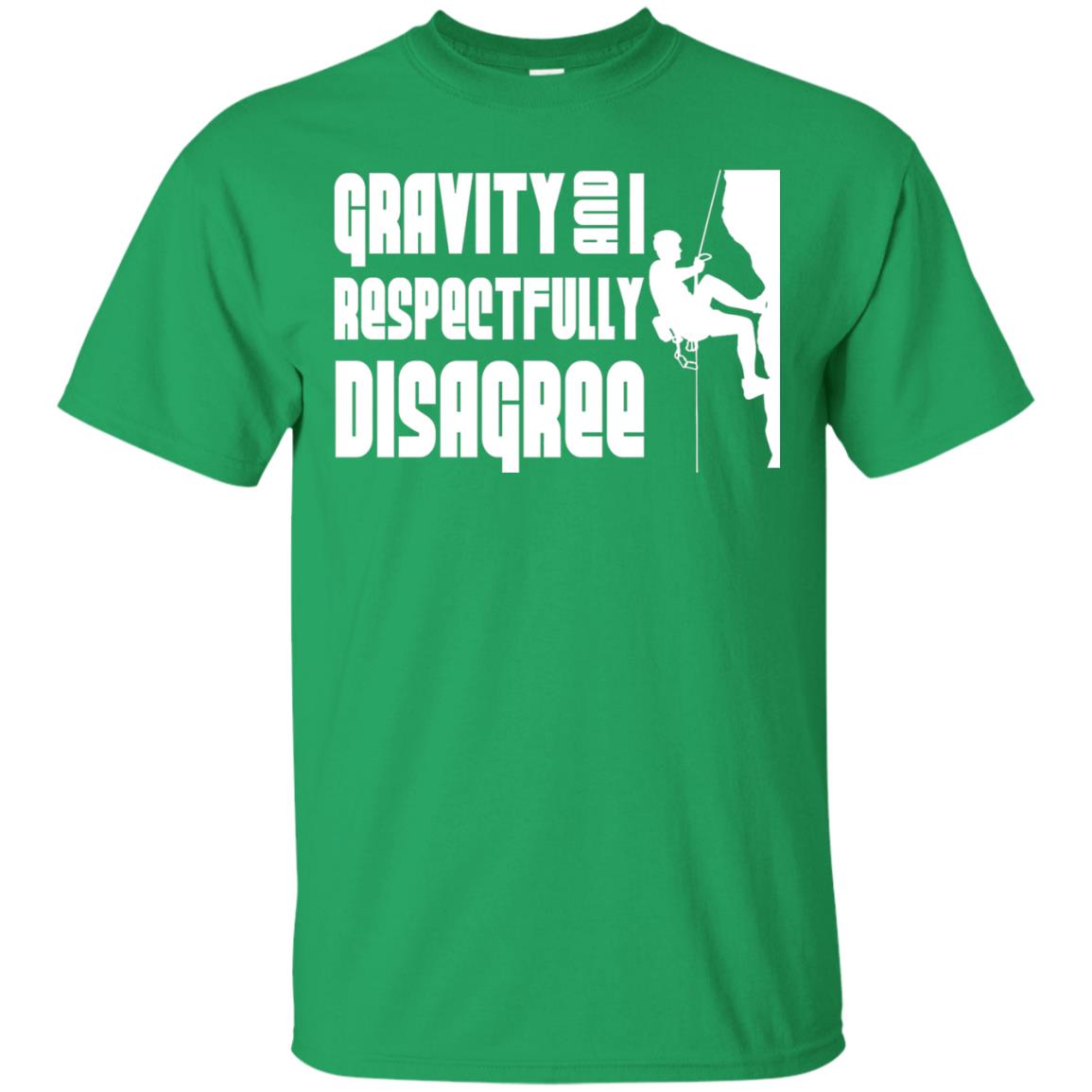 Funny Climbing T-shirt Gravity And I Disagree