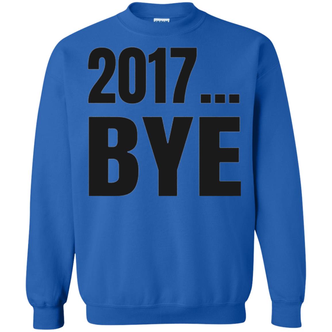 Happy New Year Eve T-shirt Shirt Bye 2017 Royal