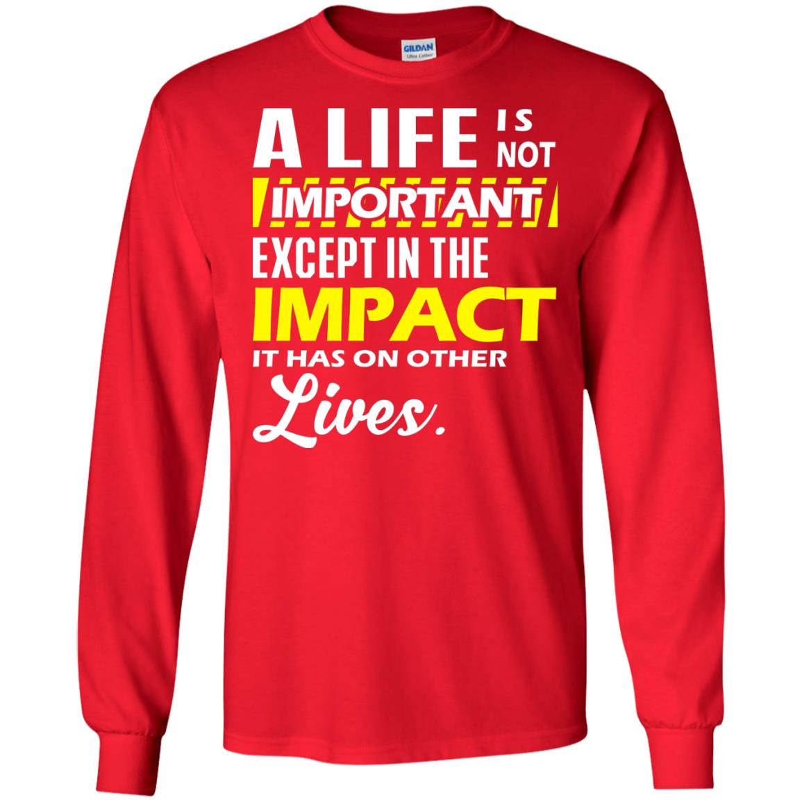 A Life Is Not Important Except In The Impact T-shirt Red