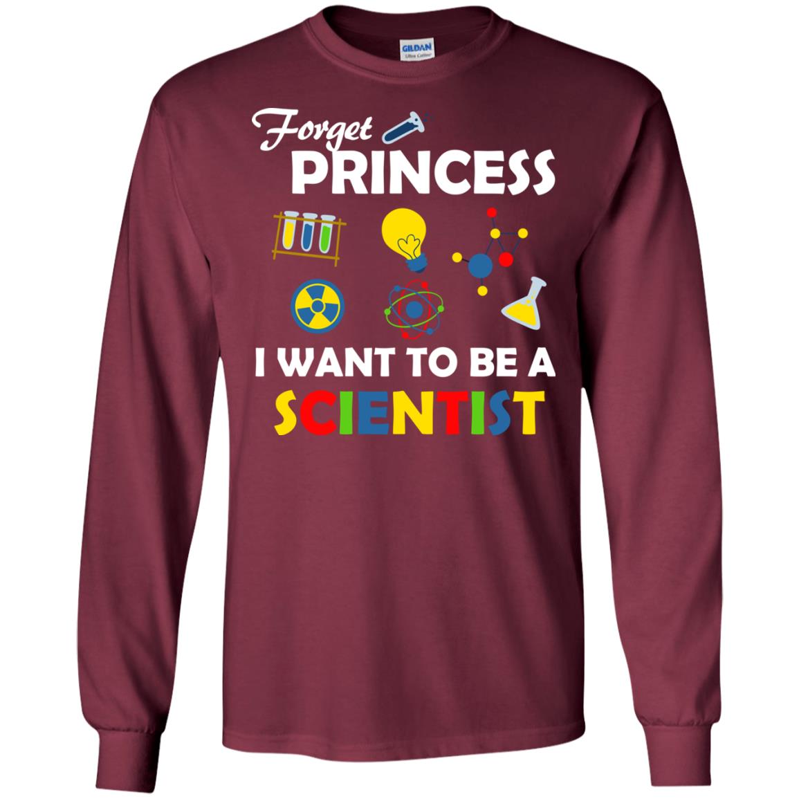 Forget Princess I Want To Be A Scientist Maroon