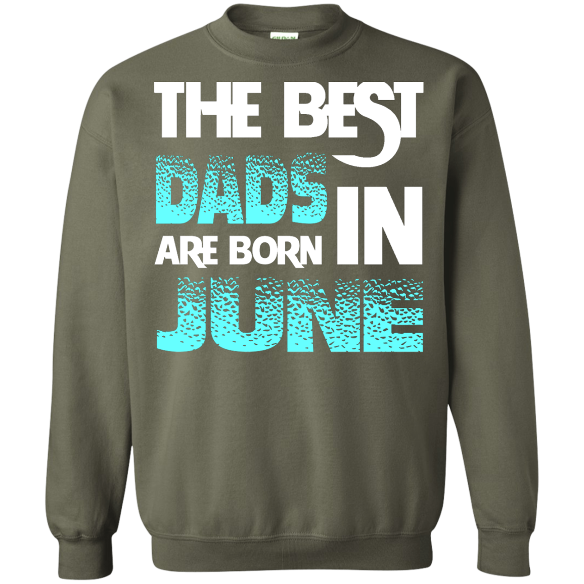 Daddy T-shirt The Best Dads Are Born In June Military Green