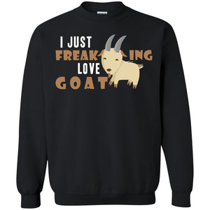 I Just Freaking Love Goat ShirtG180 Gildan Crewneck Pullover Sweatshirt 8 oz.