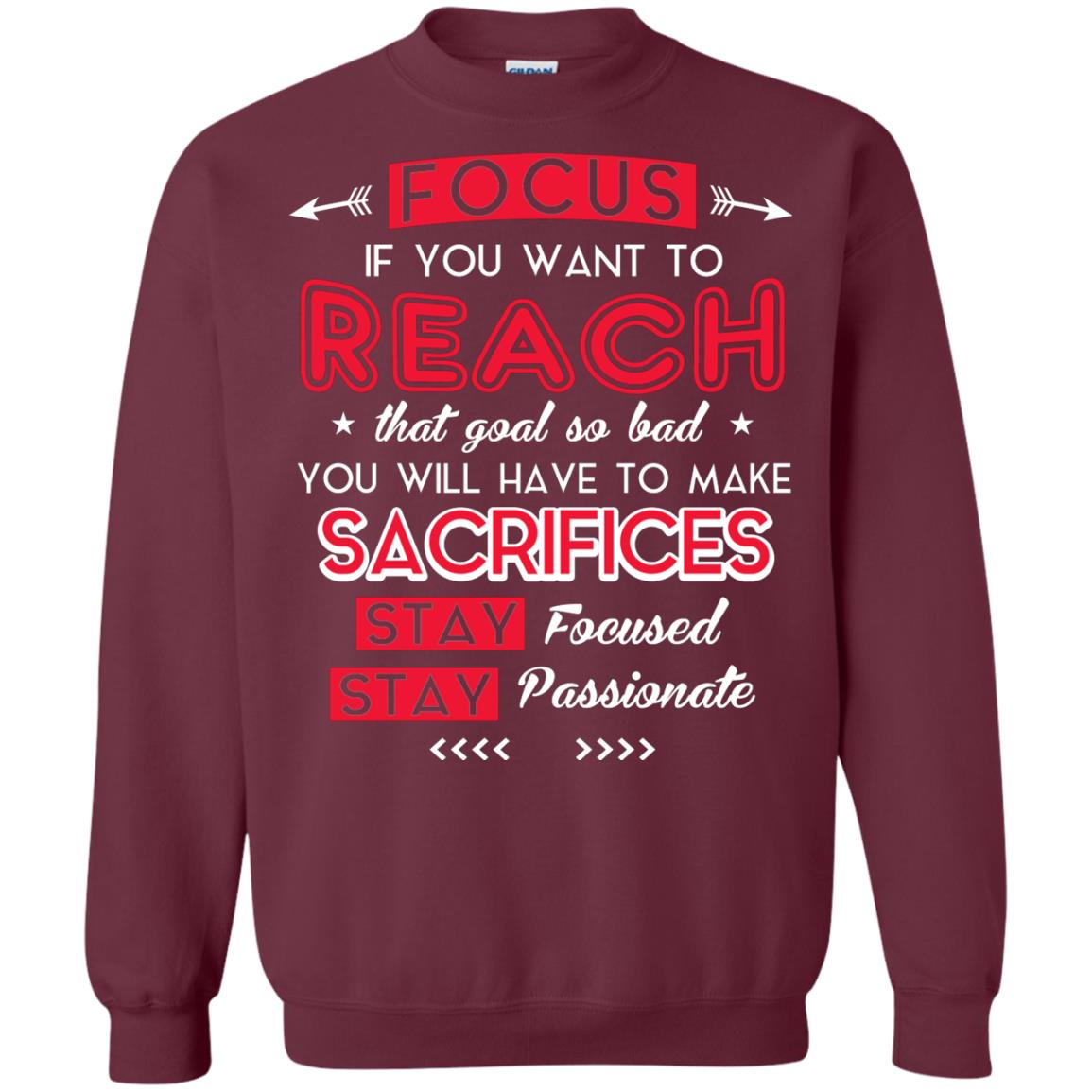 You Will Have To Make Sacrifices Stay Focused Stay Passionate T-shirt Maroon