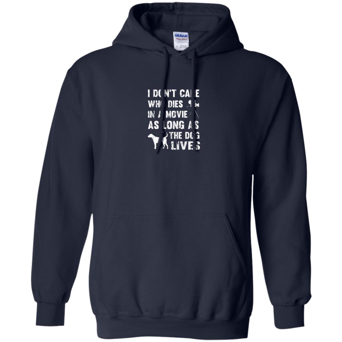 I Don_t Care Who Dies In Movie As Long As Dog Lives Dog Lover T-shirt Navy