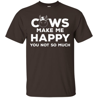 Cows Lover T-shirt Cow Make Me Happy You Not So Much Dark Chocolate
