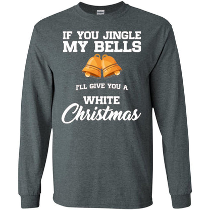 Christmas T-shirt If You Jingle My Bells I_ll Give You A White Christmas Dark Heather