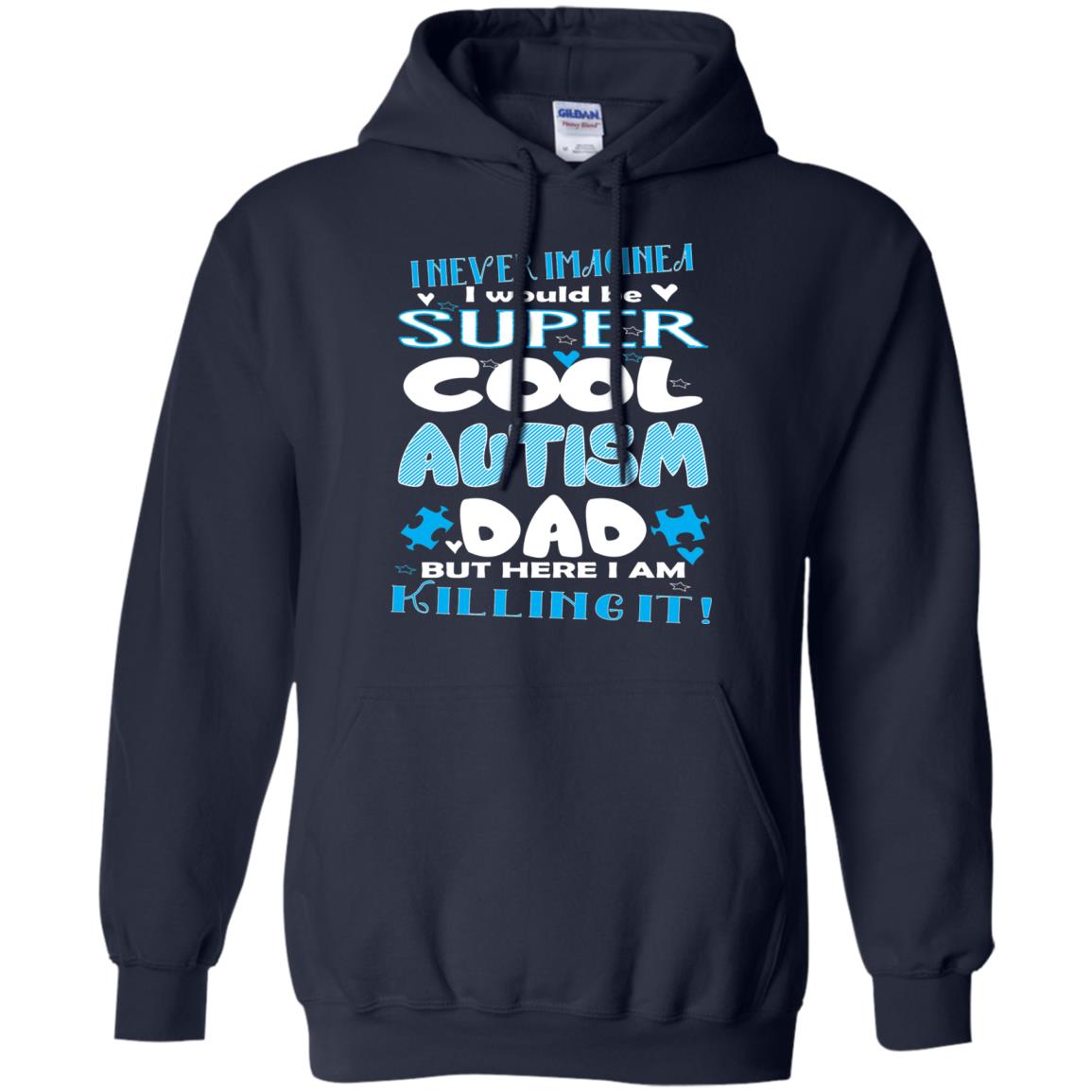 Autism Awareness Shirts I Wuold Be Super Cool Autism Dad Navy