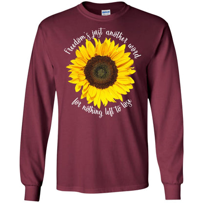 Freedom's Just Another Word For Nothing Left To Lose Shirt Maroon