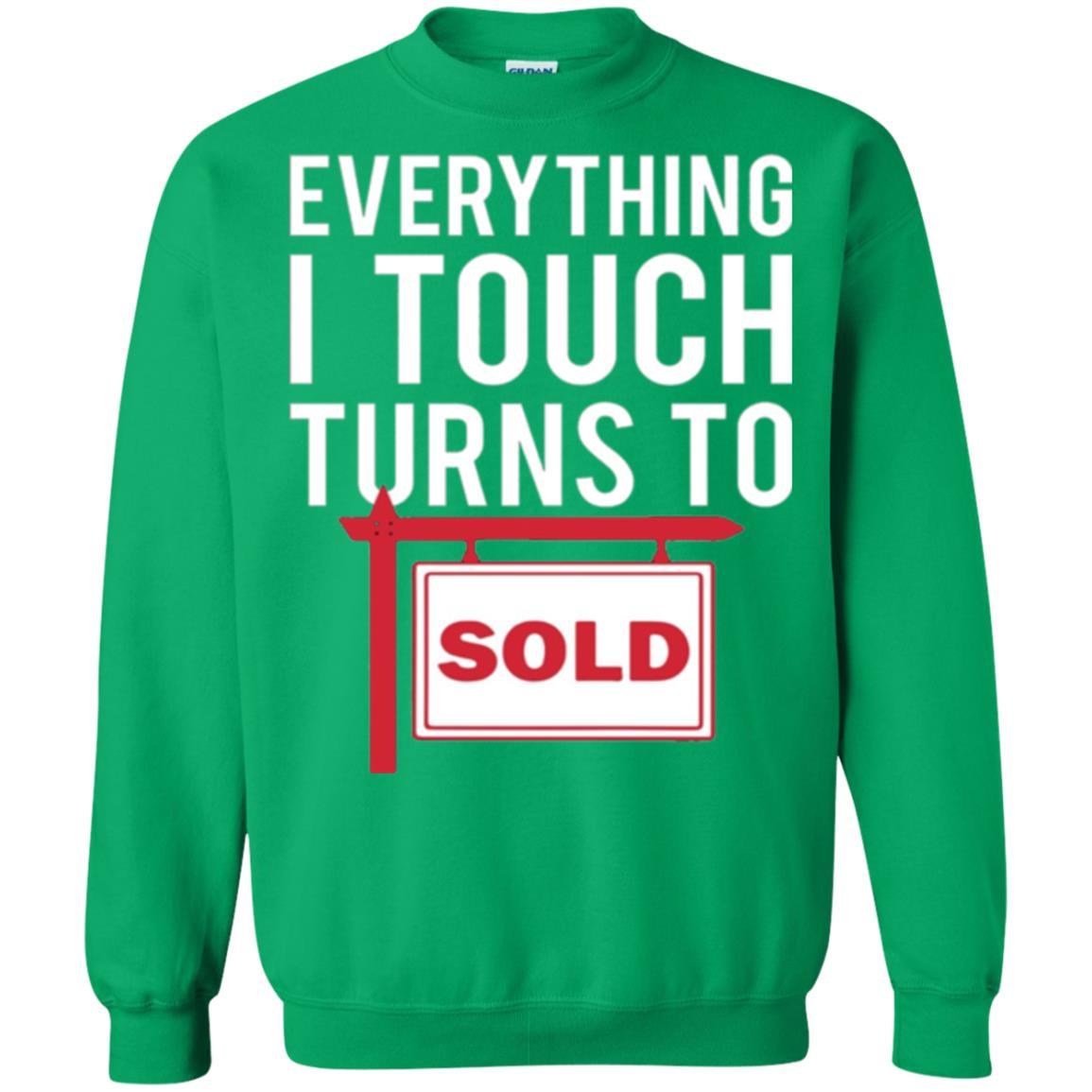 Real Estate Agent T-shirt Everything I Touch Turns To Sold Irish Green