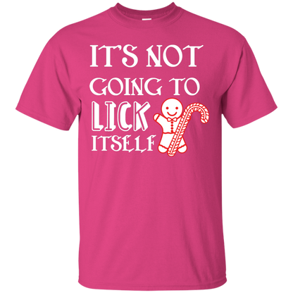 Christmas T-Shirt It's Not Going To Lick Itself Heliconia