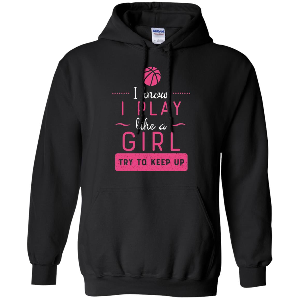 Basketball Shirt -girls Play Like A Girl Try To Keep Up Black