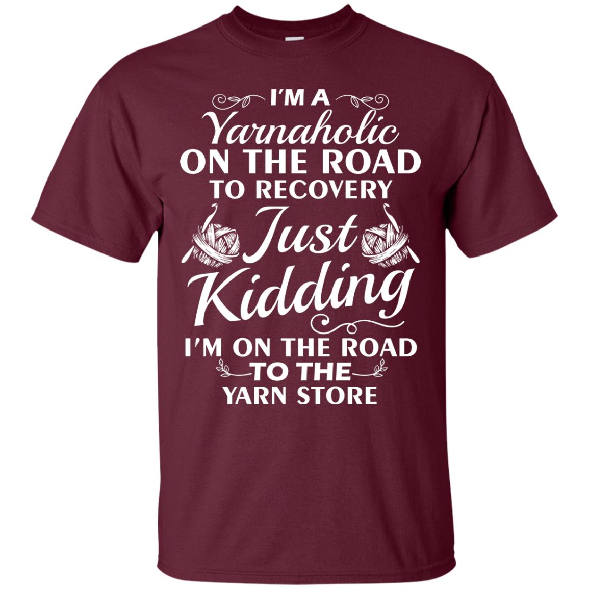I_m A Yarnaholic On The Road Crochet Yarn T-shirt For Knitting Yarnaholic Maroon