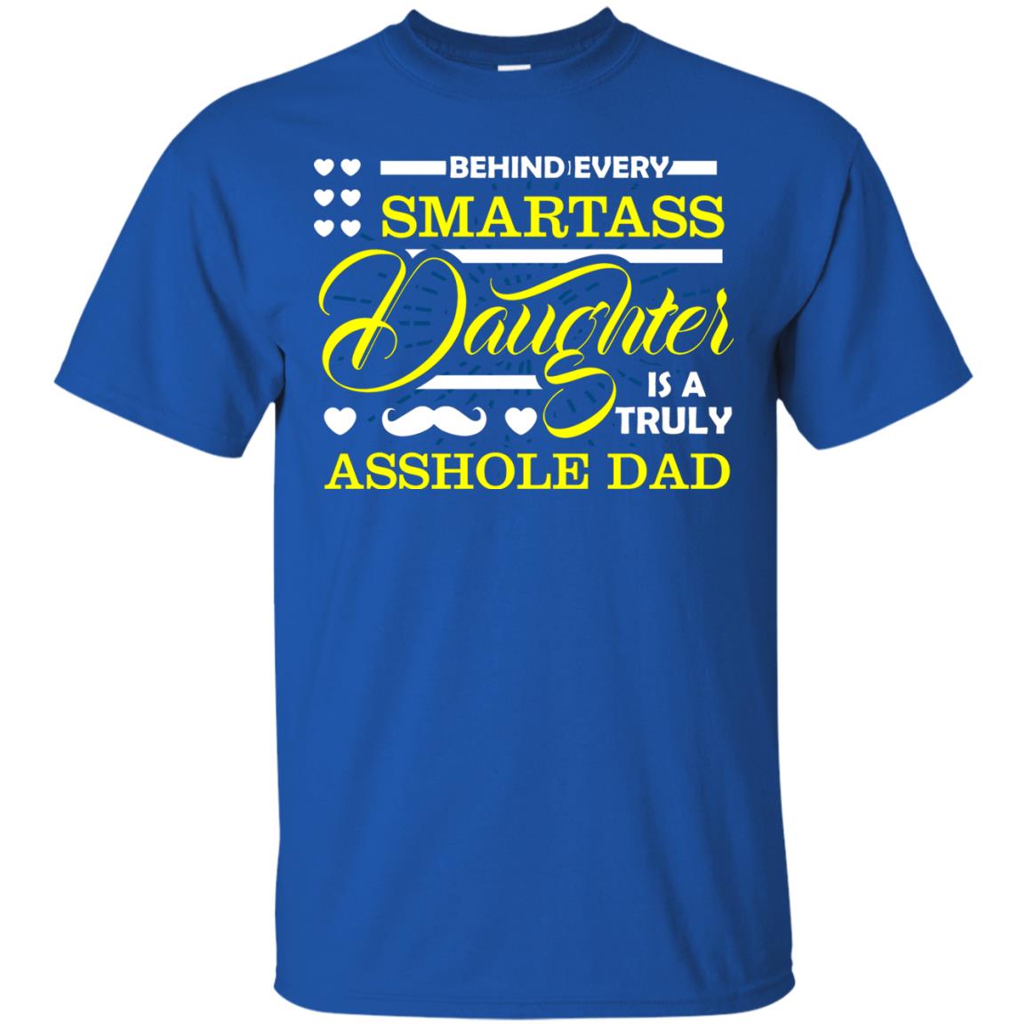 Behind Every Daughter Is A Truly Dad Family Shirt Royal