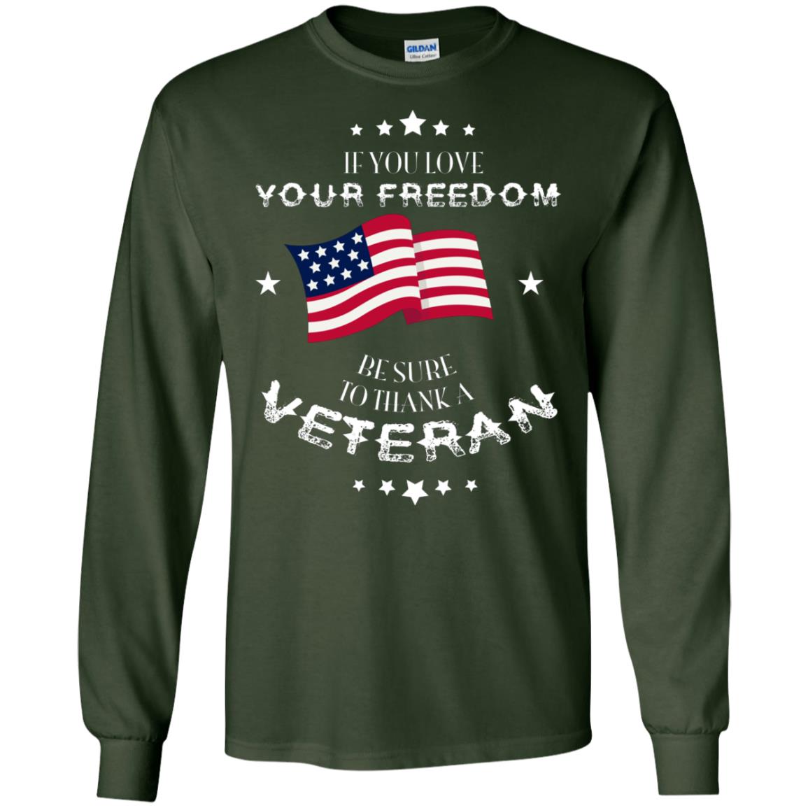 If You Love Your Freedom Be Sure To Thanks A Veteran Shirt Forest Green