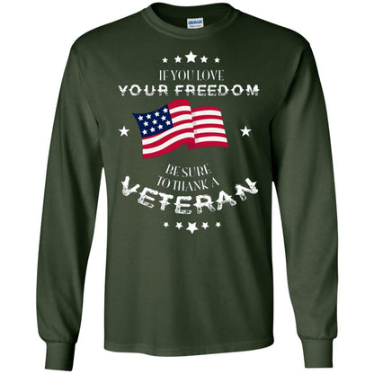 If You Love Your Freedom Be Sure To Thanks A Veteran Shirt Forest Green