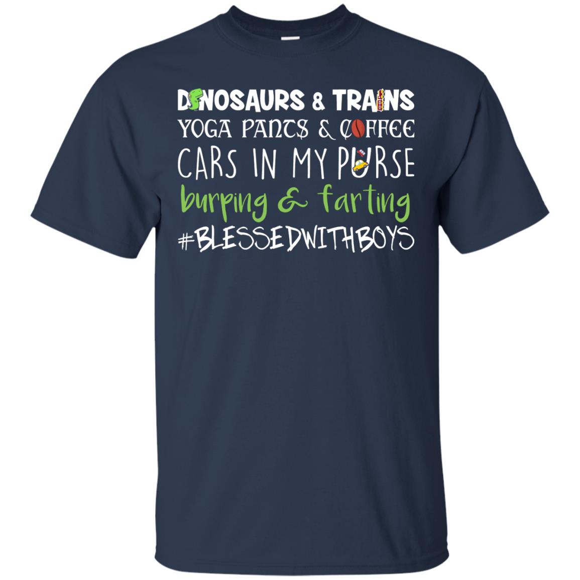 Dinosaurs And Trains Yoga Pants And Coffee Cars In My Purse Buring Farting Mom Of Boys Shirt Navy