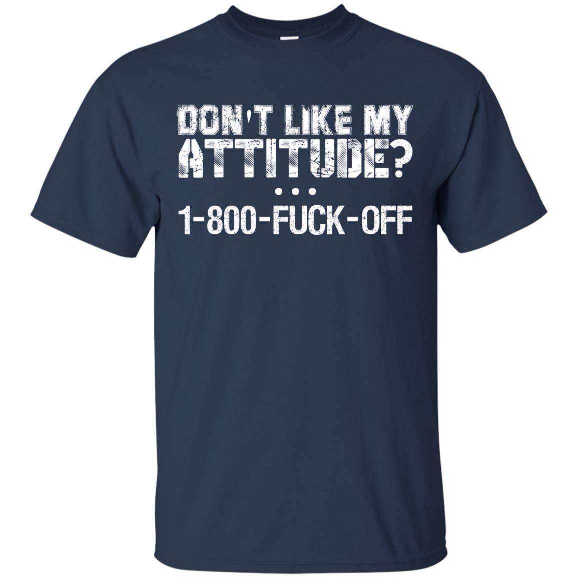 Don't Like My Attitude 1-800 Shirt Navy